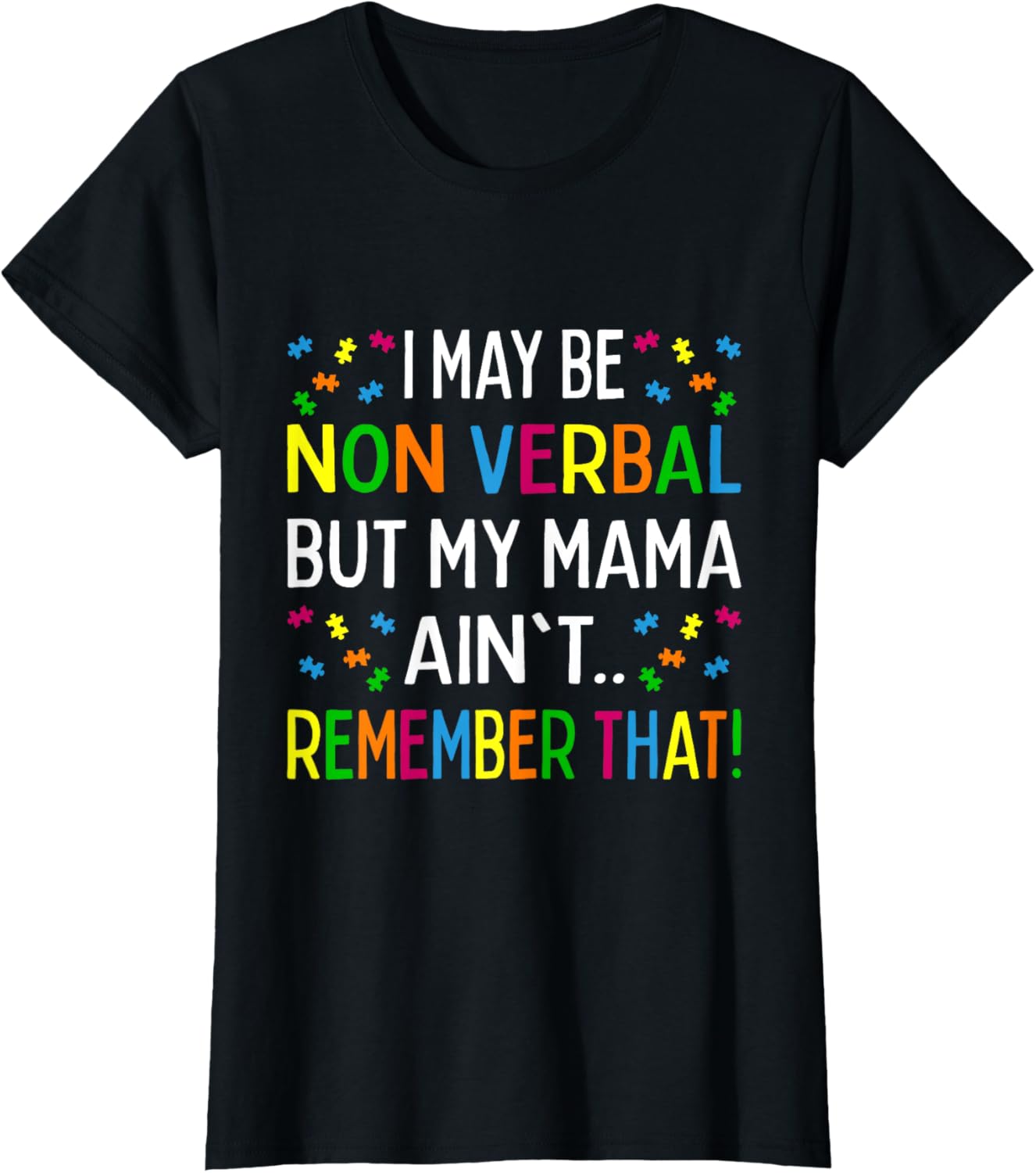 I May Be Non Verbal But My Mama Ain't Remember That Autism