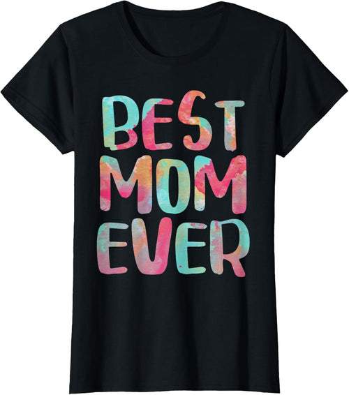 Best Mom Ever T-Shirt Mother's Day Shirt