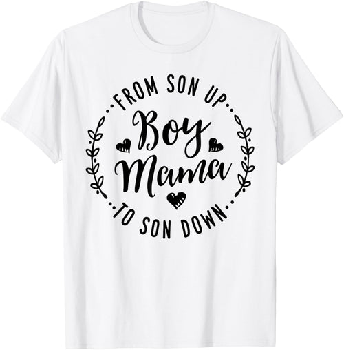 Boy Mama From Son Up To Sun Down Mother's Day Funny Mom Mother Shirt