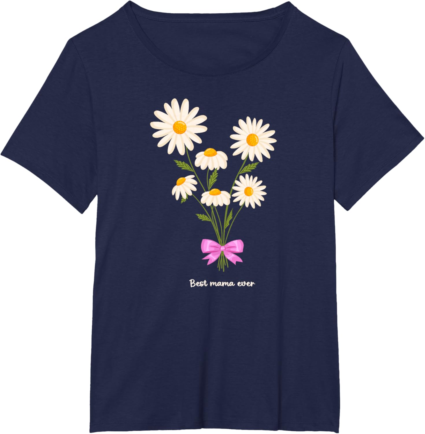 Best Mama Ever Mom Daisy Flower Mama Mother's Day