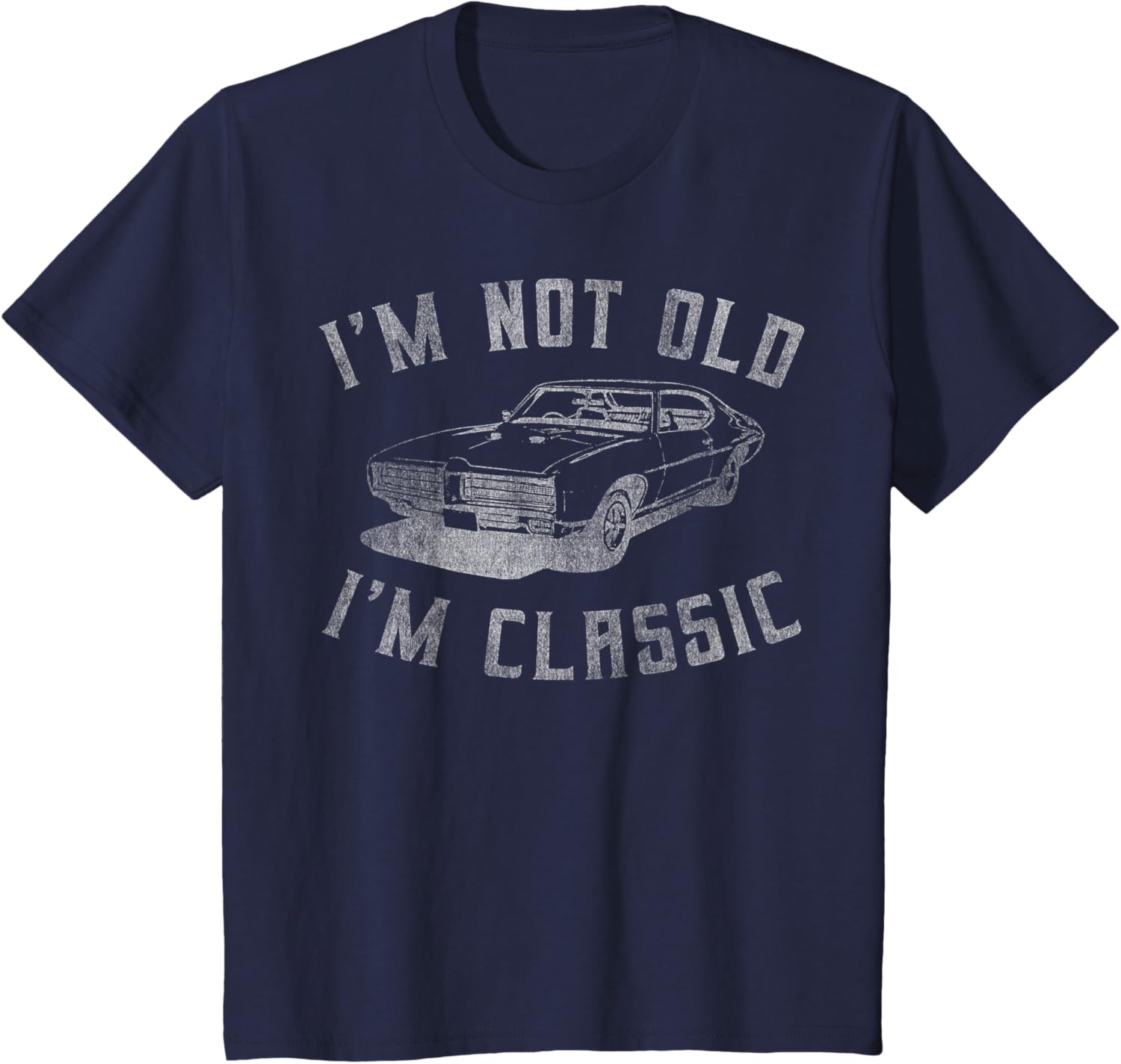 I'm Not Old I'm Classic Funny Car Graphic - Mens & Womens Short Sleeve