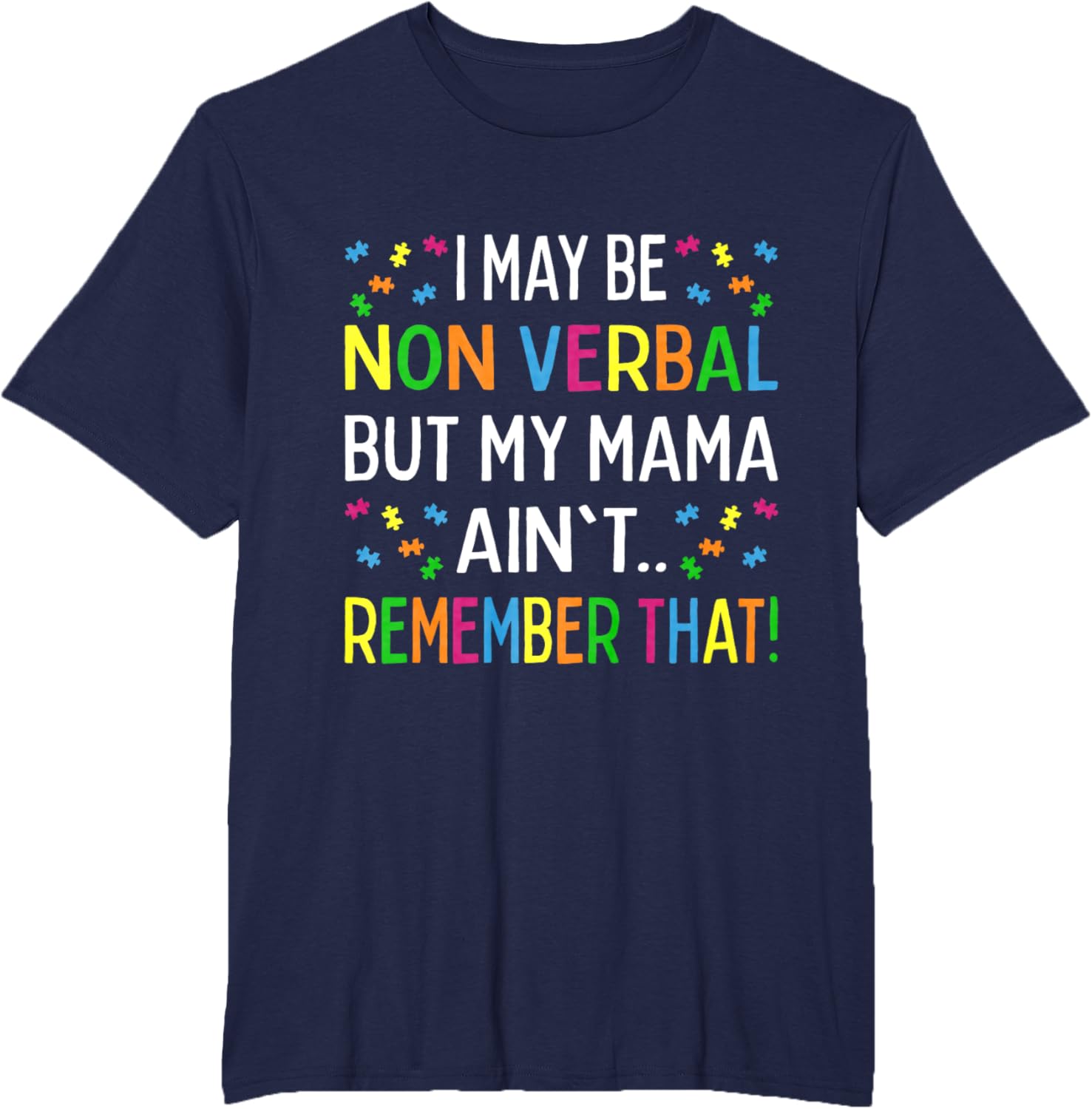 I May Be Non Verbal But My Mama Ain't Remember That Autism