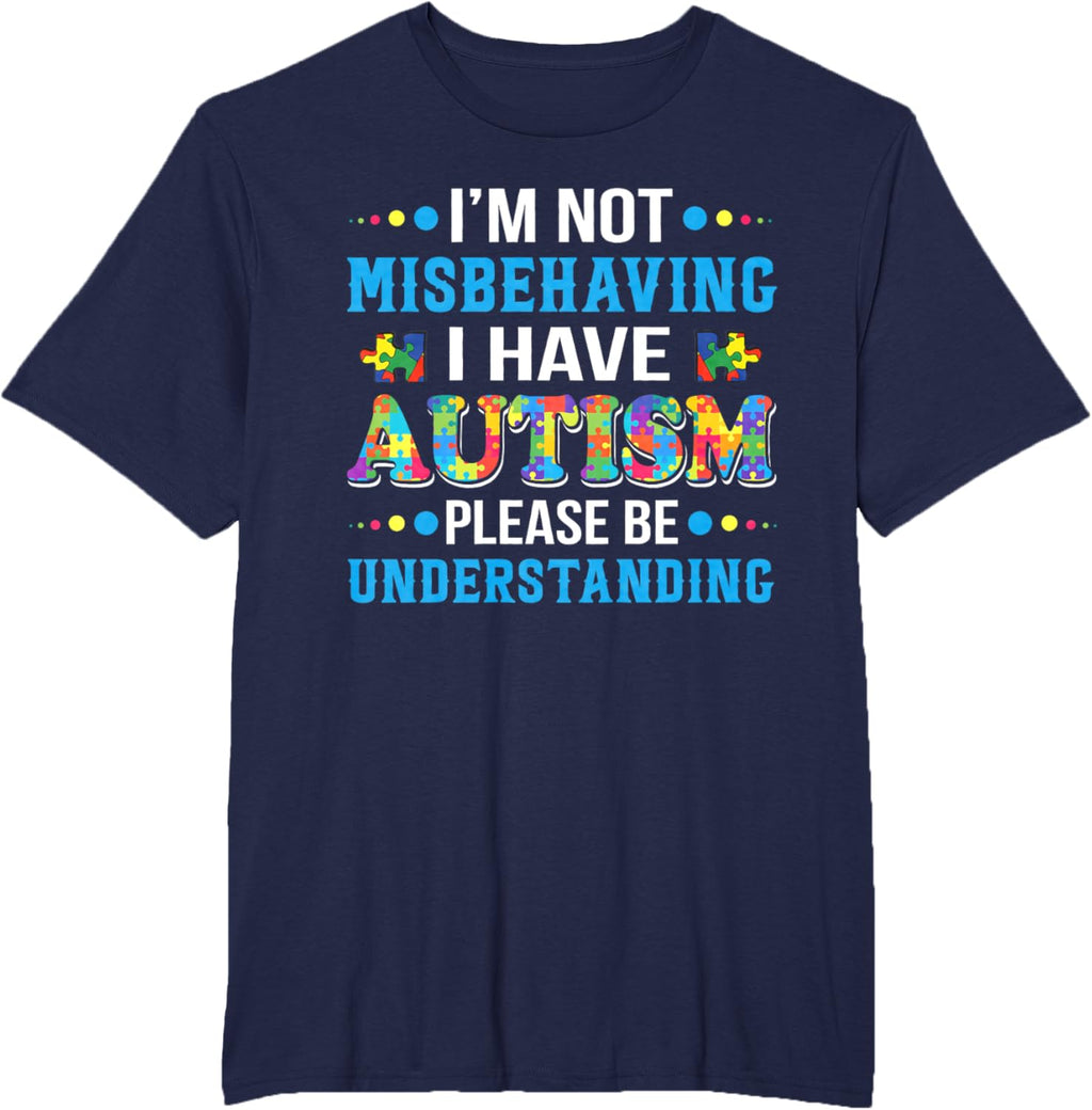 Autism Awareness I'm Not Misbehaving I Have Autism
