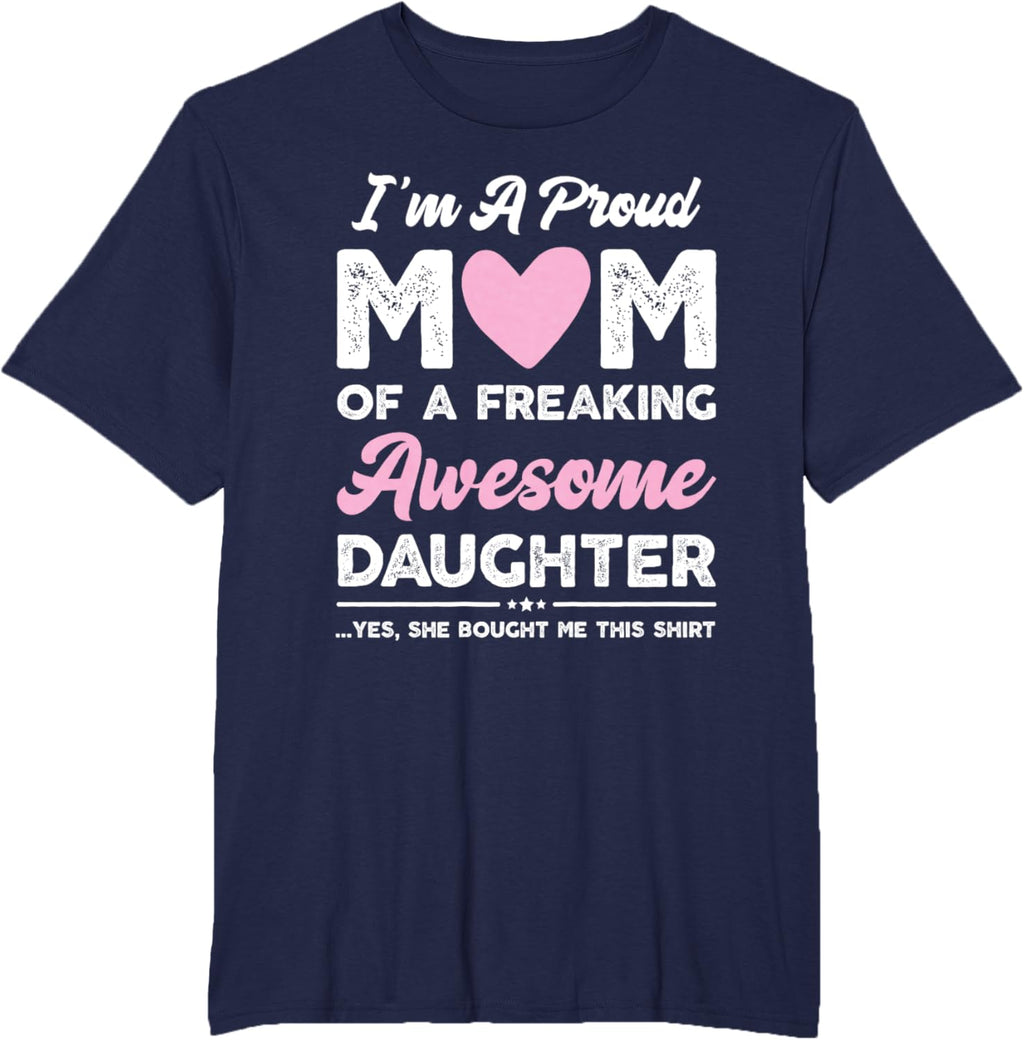 I'm A Proud Mom Gift From Daughter Funny Mothers Day Mother Shirt