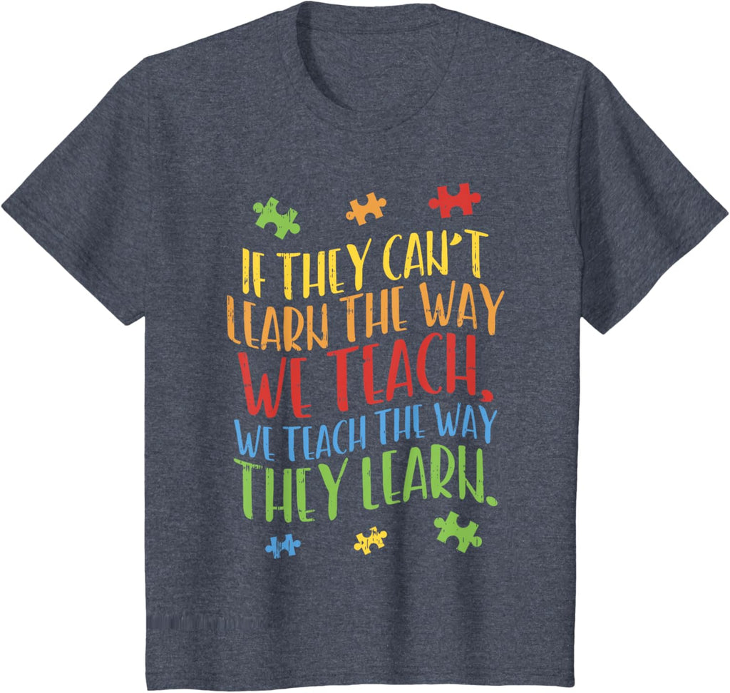 Autism Awareness Teacher Shirt Autistic Teach Learn Gift
