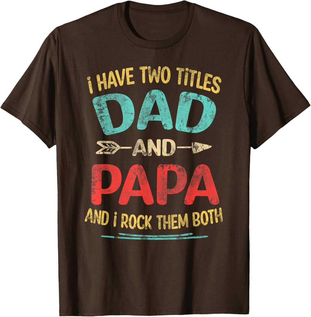 I Have Two Titles Dad And Papa Funny Father's Day Dad Gift