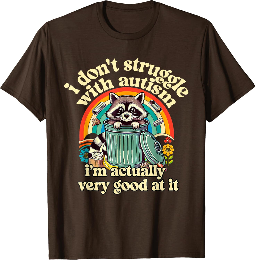 Funny I Don't Struggle With Autism Autistic Raccoon Meme