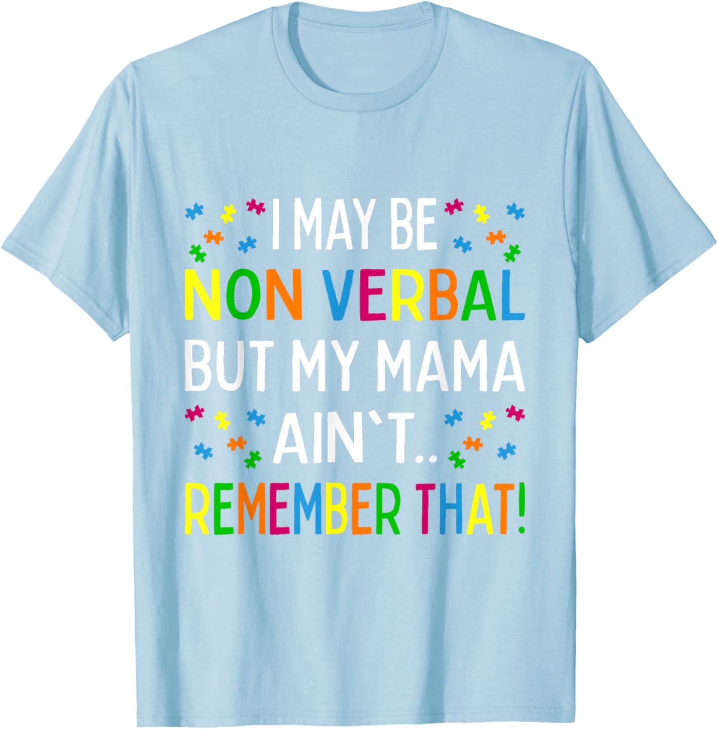 I May Be Non Verbal But My Mama Ain't Remember That Autism