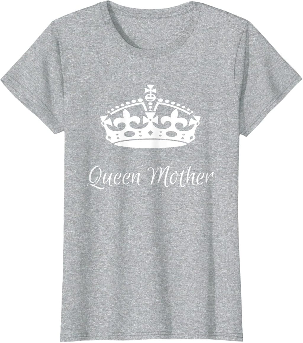 QUEEN MOTHER, best Mother's day gifts, mom, grandma t-shirts