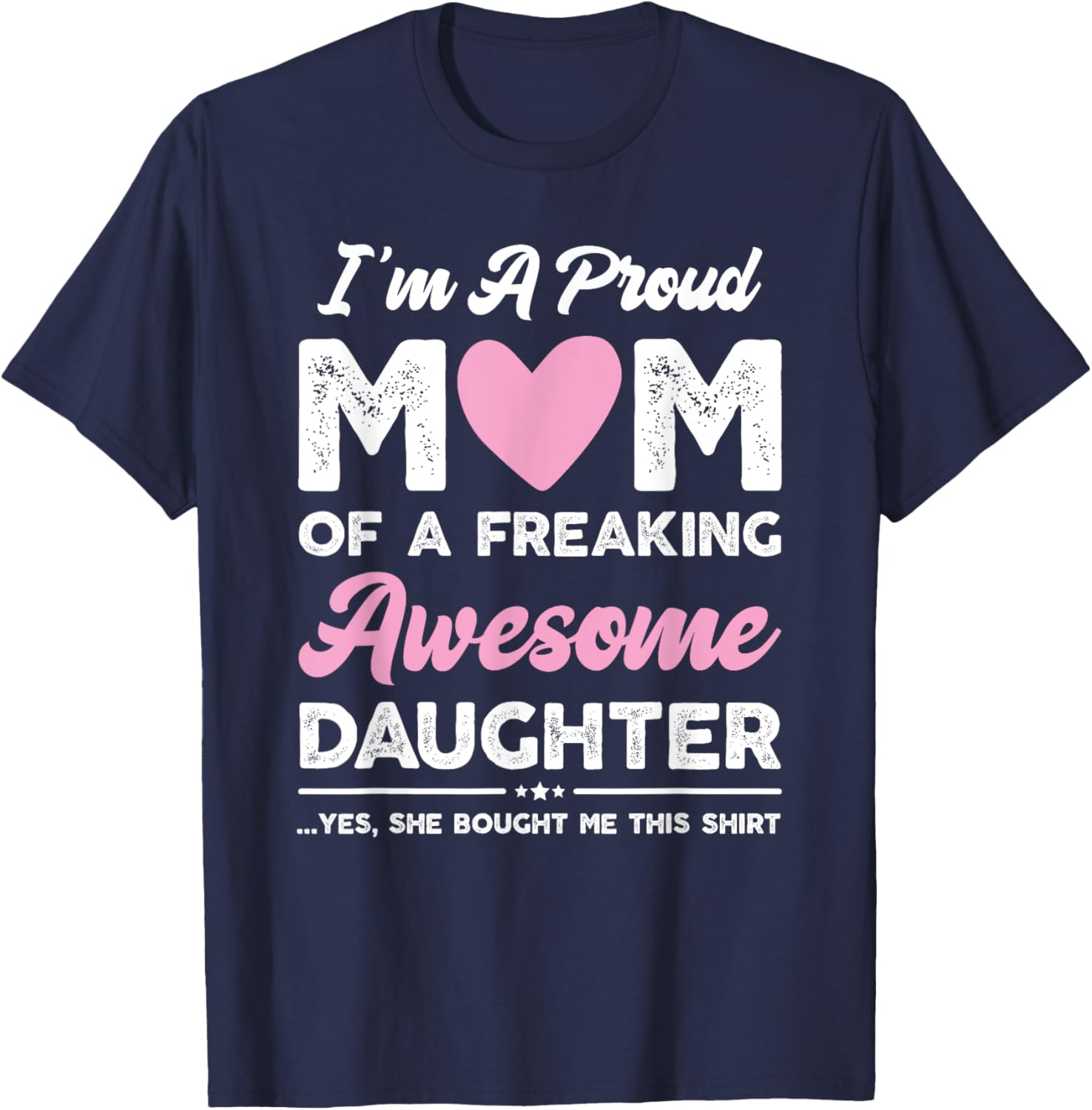 I'm A Proud Mom Gift From Daughter Funny Mothers Day Mother Shirt