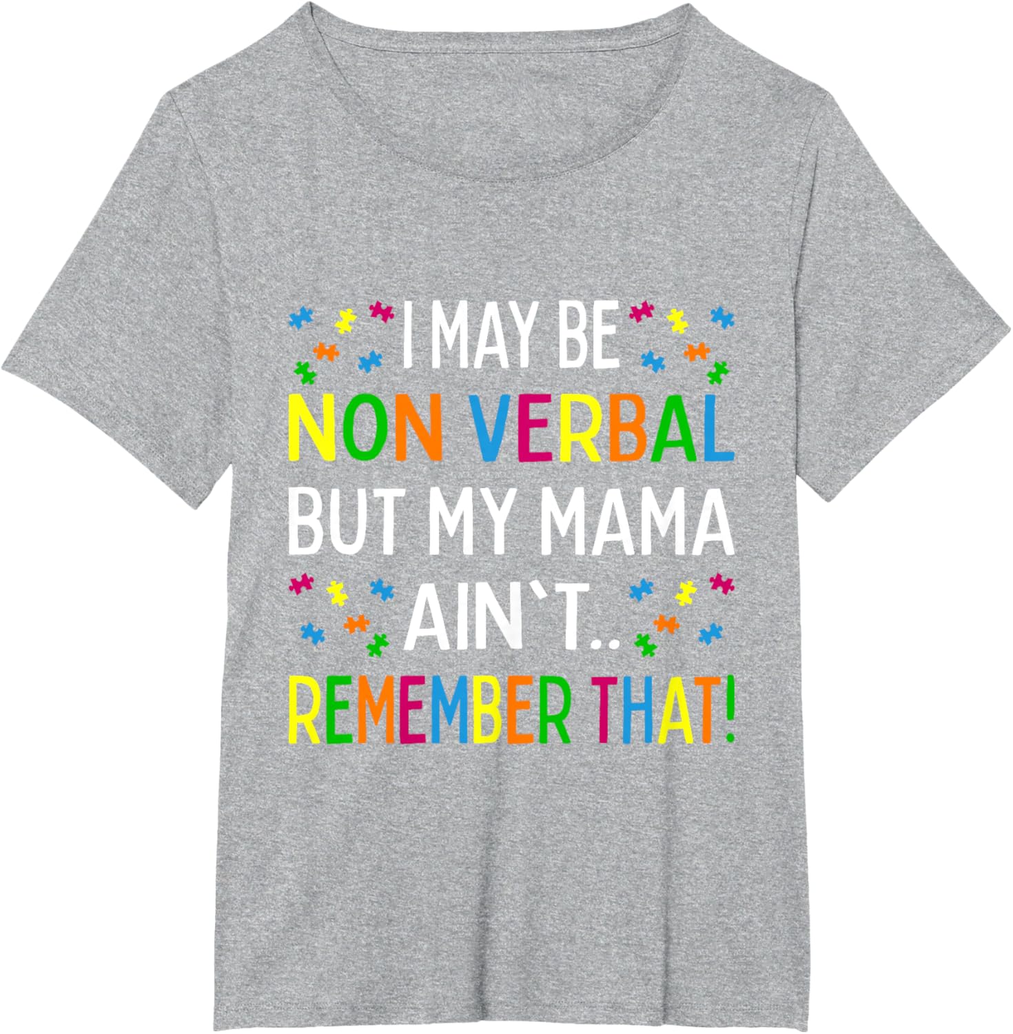 I May Be Non Verbal But My Mama Ain't Remember That Autism